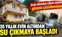 Artvin’de evin altından çıkan suyun gizemi çözülemiyor