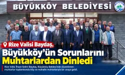 Rize Valisi Baydaş, Büyükköy’de Muhtarlarla Buluştu