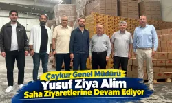 Çaykur Genel Müdürü Yusuf Ziya Alim Saha Ziyaretlerine Devam Ediyor