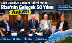 Başkan Metin, Rize’nin Gelecek 50 Yılını Anlattı