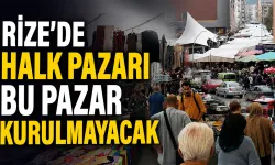 Rize’de Halk Pazarı Bu Pazar Kurulmayacak