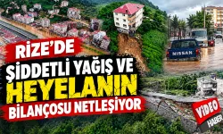 Rize’de Şiddetli Yağışların Hasarı Belli Oldu
