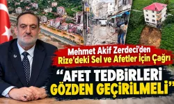 Zerdeci: Rize’de Afet Tedbirleri Gözden Geçirilmeli