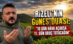 Rizelinin güneş duası: '10 gün hava açarsa 11. gün oruç tutacağım'