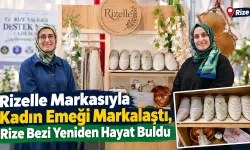 Rizelle Markasıyla Kadın Emeği Markalaştı, Rize Bezi Yeniden Hayat Buldu.