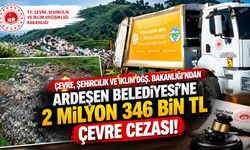 Ardeşen Belediyesi’ne 2 Milyon 346 Bin TL Ceza!