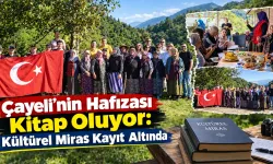 Çayeli’nin Hafızası Kitap Oluyor: Kültürel Miras Kayıt Altında