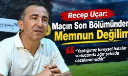 Recep Uçar: 'Bireysel Hatalarla Ağır Şekilde Cezalandırıldık'
