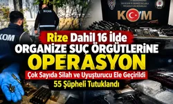 Rize Dahil 16 İlde Organize Suç Operasyonu: 55 Tutuklama