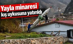 Yayla minaresi kış uykusuna yatırıldı