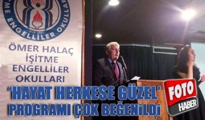İşitme Engelliler Okulunun ”Hayat Herkese Güzel” Programı Çok Beğenildi