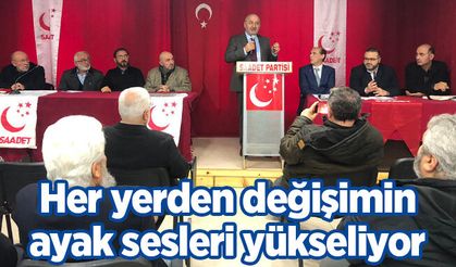Saadet Partisi Genel Başkan Yardımcısı Hasan Bitmez: Her yerden değişimin ayak sesleri yükseliyor