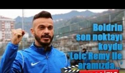 Boldrin son noktayı koydu 'Loic Remy ile aramızda...