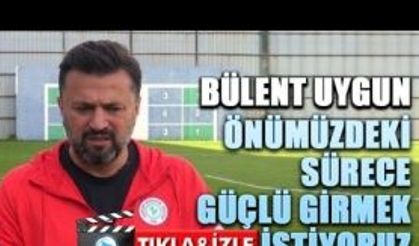 Bülent Uygun Puanlara ihtiyacımız var