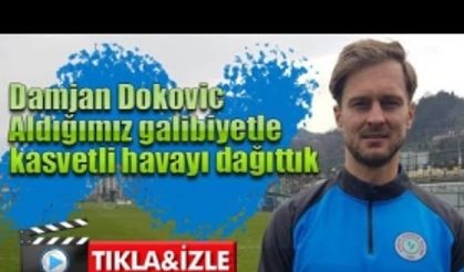 Damjan Dokovic, “Son aldığımız galibiyet ile bu kasvetli havayı dağıttı''