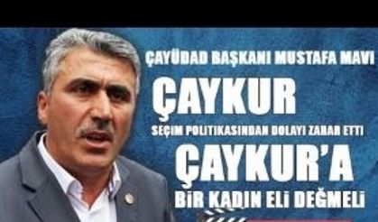 Mustafa Mavi 'ÇAYKUR'a bir kadın eli değmeli'