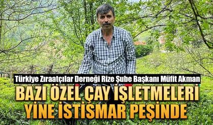 Bazı özel çay işletmeleri yine istismar peşinde