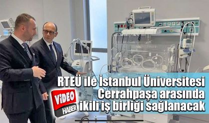 RTEÜ ile İstanbul Üniversitesi arasında ikili iş birliği yapılacak