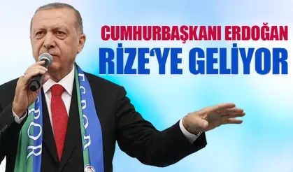Cumhurbaşkanı Erdoğan Rize'ye gelerek toplu açılış yapacak