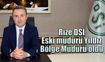 Rize DSİ eski müdürü Yıldız, Bölge Müdürü oldu