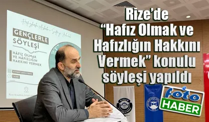 Rize’de “Hafız Olmak ve Hafızlığın Hakkını Vermek” konulu söyleşi yapıldı