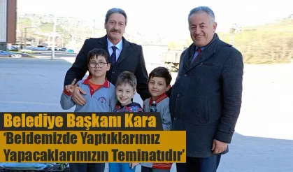 Belediye Başkanı Kara ‘Beldemizde yaptıklarımız yapacaklarımızın teminatıdır’