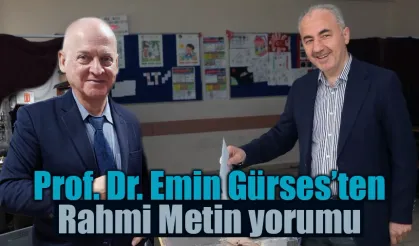 Prof. Dr. Emin Gürses’ten Rahmi Metin yorumu
