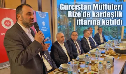 Gürcistan Müftüleri Rize’de kardeşlik iftarına katıldı