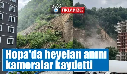 Hopa’da heyelan anını kameralar kaydetti