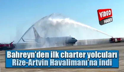 Bahreyn’den gelen ilk charter yolcuları Rize-Artvin Havalimanına indi