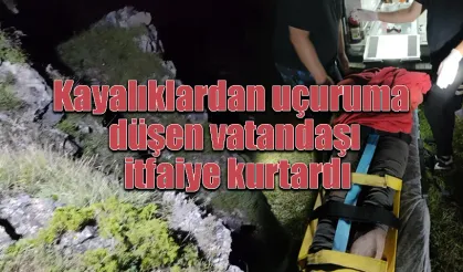 Kayalıklardan uçuruma  düşen vatandaşı itfaiye kurtardı
