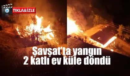 Şavşat’ta 2 katlı evde yangın çıktı: 1 yaralı