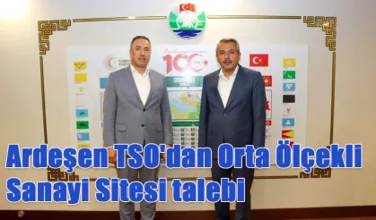 Ardeşen TSO'dan Orta Ölçekli Sanayi Sitesi talebi