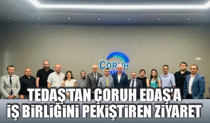 TEDAŞ’tan ÇORUH EDAŞ’a iş birliğini pekiştiren ziyaret