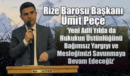 Rize Barosu Başkanı Ümit Peçe'den yeni adli yıl mesajı