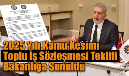2025 Yılı Kamu Kesimi  Toplu İş Sözleşmesi Teklifi Bakanlığa Sunuldu