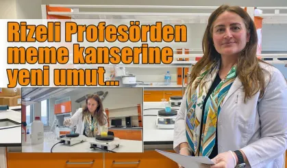 Rizeli Profesörden meme kanserine yeni umut...