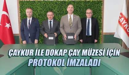 ÇAYKUR İLE DOKAP Çay Müzesi için protokol imzaladı