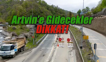Artvin’e gidecekler dikkat, okumadan yola çıkmayın
