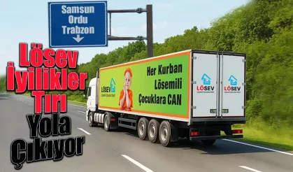 Lösev İyilikler Tırı Karadenize Doğru Yola Çıkıyor
