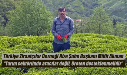 Müfit Akman: "Tarım sektöründe aracılar değil, Üreten desteklenmelidir"