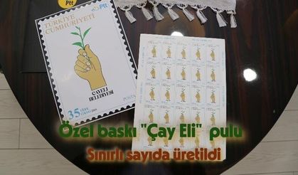 Özel baskı "Çay Eli"  pulu, sınırlı sayıda üretildi