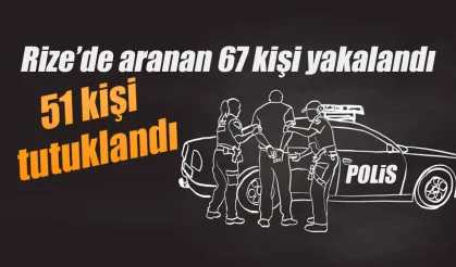 Rize'de aranan 67 kişi yakalandı