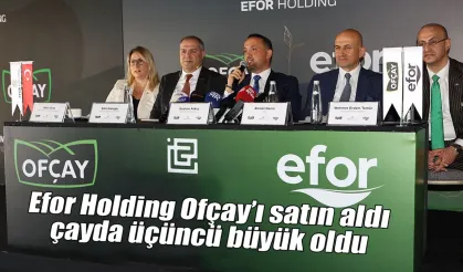 Efor Holding Ofçay’ı satın aldı: çayda üçüncü büyük oldu