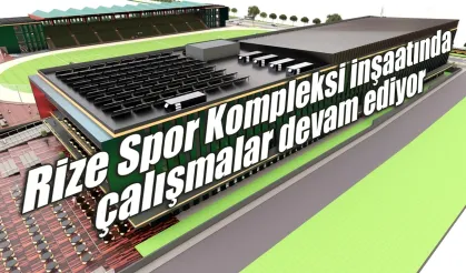 Rize'de 756 Milyon TL'lik Spor Kompleksi yükseliyor