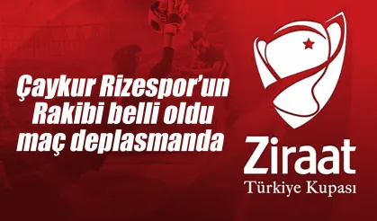 Ziraat Türkiye Kupası'nda Rizespor'a 3. Ligden rakip