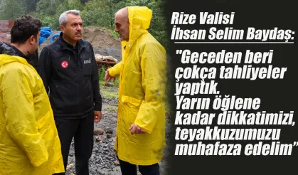 Vali Baydaş: "Geceden beri çokça tahliyeler yaptık"