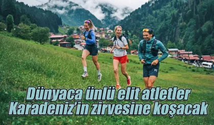 Dünyaca ünlü elit atletler Karadeniz’in zirvesine koşacak