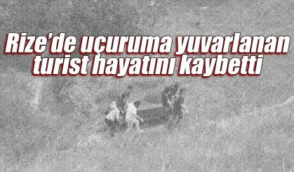 Rize'de uçuruma yuvarlanan turist hayatını kaybetti
