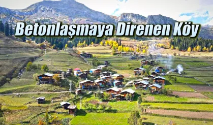 Betonlaşmaya karşı direnen köy